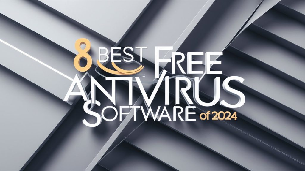 8 Best Free Antivirus Software of 2024